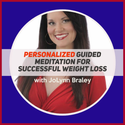 Personalized Guided Meditation for Successful Weight Loss with JoLynn Braley